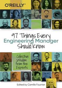 97 THINGS EVERY ENGINEERING MANAGER SHOULD - CAMILLE FOURNIER