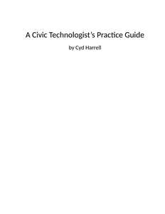 A CIVIC TECHNOLOGISTS PRACTICE GUIDE - CYD HARRELL