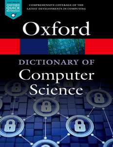 A DICTIONARY OF COMPUTER SCIENCE - ANDREW BUTTERFIELD