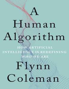 A HUMAN ALGORITHM - FLYNN COLEMAN