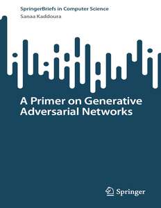 A PRIMER ON GENERATIVE ADVERSARIAL NETWORKS - SANAA KADDOURA