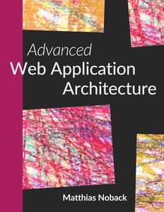 ADVANCED WEB APPLICATION ARCHITECTURE - MATTHIAS NOBACK
