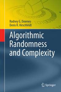 ALGORITHMIC RANDOMNESS AND COMPLEXITY - RODNEY G DOWNEY