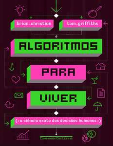 ALGORITMOS PARA VIVER - A CIENCIA EXATA DAS DECISOES HUMANAS PORTUGUESE EDITION - BRIAN CHRISTIAN N TOM GRIFFITHS