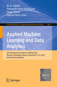 APPLIED MACHINE LEARNING AND DATA ANALYTICS 5TH INTERNATIONAL CONFERENCE AMLDA 2022 REYNOSA TAMAULIPAS MEXICO DECEMBER 22-23 2022 REVISED SELECTED PAPERS - M A JABBAR