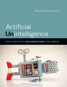 ARTIFICIAL UNINTELLIGENCE - MEREDITH BROUSSARD