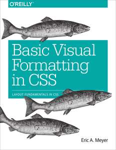 BASIC VISUAL FORMATTING IN CSS - ERIC A MEYER
