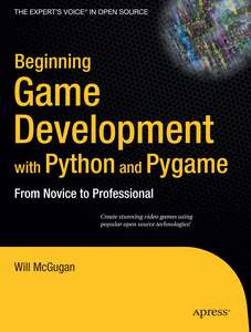 BEGINNING GAME DEVELOPMENT WITH PYTHON AND PYGAME - WILL MCGUGAN