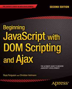 BEGINNING JAVASCRIPT WITH DOM SCRIPTING AND AJAX - CHRISTIAN HEILMANN