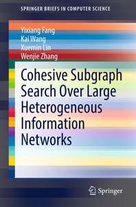 COHESIVE SUBGRAPH SEARCH OVER LARGE HETEROGENEOUS INFORMATION NETWORKS - YIXIANG FANG
