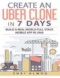 CREATE AN UBER CLONE IN 7 DAYS - SHAI ALMOG