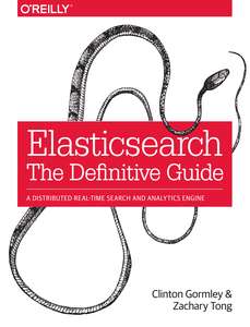 ELASTICSEARCH THE DEFINITIVE GUIDE - CLINTON GORMLEY