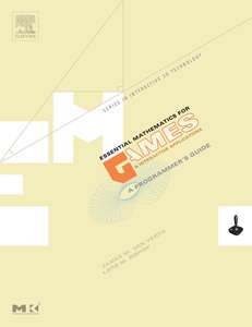 ESSENTIAL MATHEMATICS FOR GAMES AND INTERACTIVE APPLICATIONS - JAMES M VAN VERTH AND LARS M BISHOP