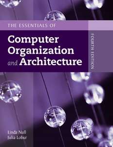 ESSENTIALS OF COMPUTER ORGANIZATION AND ARCHITECTURE 4TH - LINDA NULL JULIA LOBUR