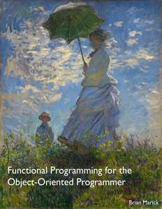FUNCTIONAL PROGRAMMING FOR THE OBJECT-ORIE - BRIAN MARICK