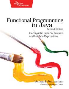 FUNCTIONAL PROGRAMMING IN JAVA 2E - VENKAT SUBRAMANIAM