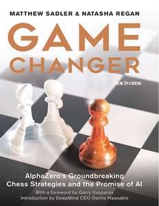 GAME CHANGER ALPHAZEROS GROUNDBREAKING CHESS STRATEGIES AND THE PROMISE OF AI - MATTHEW SADLER