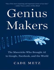 GENIUS MAKERS - CADE METZ