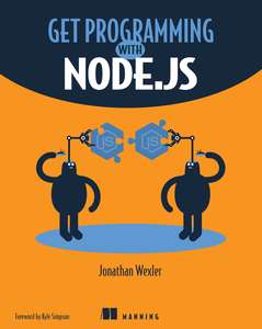 GET PROGRAMMING WITH NODEJS 1ST EDITION - JONATHAN WEXLER