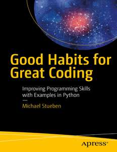 GOOD HABITS FOR GREAT CODING - MICHAEL STUEBEN