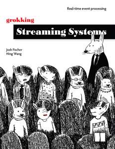 GROKKING STREAMING SYSTEMS - JOSH FISCHER