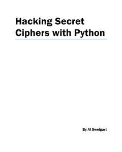 HACKING SECRET CIPHERS WITH PYTHON - AL SWEIGART