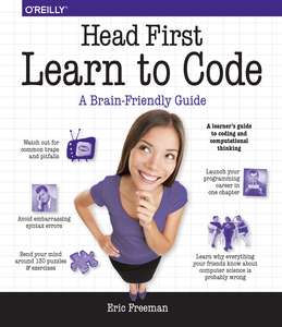 HEAD FIRST LEARN TO CODE - ERIC FREEMAN