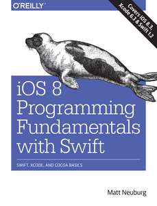 IOS 8 PROGRAMMING FUNDAMENTALS WITH SWIFT - MATT NEUBURG