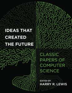 IDEAS THAT CREATED THE FUTURE - HARRY R LEWIS