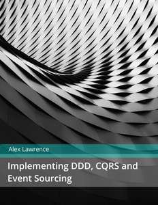 IMPLEMENTING DDD CQRS AND EVENT SOURCING - ALEX LAWRENCE