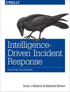 INTELLIGENCE-DRIVEN INCIDENT RESPONSE - SCOTT J ROBERTS