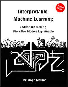 INTERPRETABLE MACHINE LEARNING 2ND ED - CHRISTOPH MOLNAR