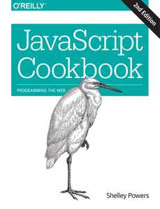 JAVASCRIPT COOKBOOK PROGRAMMING THE WEB - SHELLEY POWERS