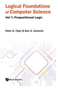 LOGICAL FOUNDATIONS OF COMPUTER SCIENCE - PETER A FEJER
