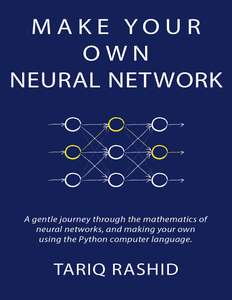 MAKE YOUR OWN NEURAL NETWORK - TARIQ RASHID