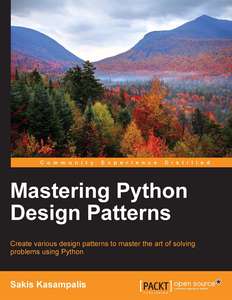 MASTERING PYTHON DESIGN PATTERNS - SAKIS KASAMPALIS