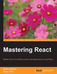 MASTERING REACT - ADAM HORTON AND RYAN VICE