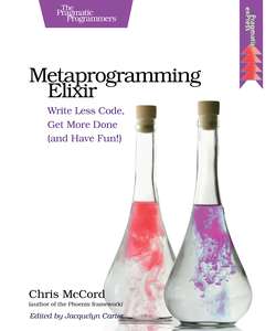 METAPROGRAMMING ELIXIR - CHRIS MCCORD