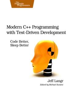 MODERN C PROGRAMMING WITH TEST-DRIVEN DEVELOPMENT - JEFF LANGER