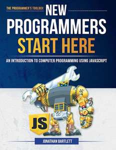 NEW PROGRAMMERS START HERE  AN INTRODUCTIO - JONATHAN BARTLETT