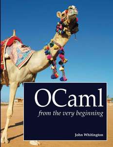 OCAML FROM THE VERY BEGINNING - JOHN WHITINGTON