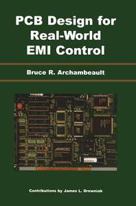 PCB DESIGN FOR REAL-WORLD EMI CONTROL - BRUCE ARCHAMBEAULT