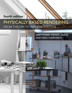 PHYSICALLY BASED RENDERING FOURTH EDITION - MATT PHARR