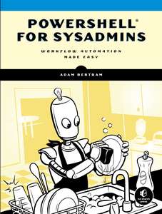 POWERSHELL FOR SYSADMINS - ADAM BERTRAM