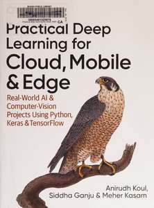 PRACTICAL DEEP LEARNING FOR CLOUD MOBILE AND EDGE - ANIRUDH KOUL