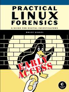 PRACTICAL LINUX FORENSICS - BRUCE NIKKEL