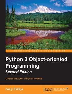 PYTHON 3 OBJECT-ORIENTED PROGRAMMING - DUSTY PHILLIPS