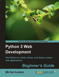 PYTHON 3 WEB DEVELOPMENT BEGINNERS GUIDE - MICHEL ANDERS