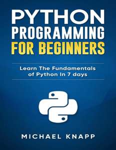 PYTHON PROGRAMMING FOR BEGINNERS - MICHAEL KNAPP