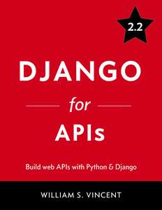 REST APIS WITH DJANGO - WILLIAM S VINCENT